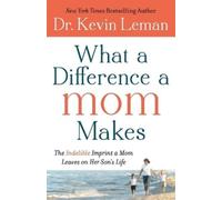 Dr. Kevin Leman What a Difference a Mom Makes - The Indelible Imprin (Tascabile)