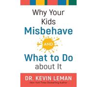 Dr. Kevin Leman Why Your Kids Misbehave--and What to Do about It (Tascabile)