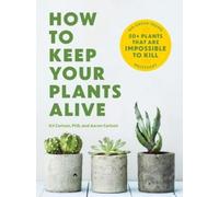 Dr. Kit Carlson How to Keep Your Plants Alive (Tascabile)