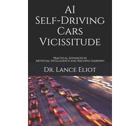 Dr. Lance Eliot AI Self-Driving Cars Vicissitude: Practical Advances (Tascabile)