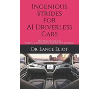 Dr. Lance Eliot Ingenious Strides for AI Driverless Cars: Practical (Tascabile)