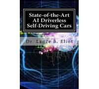Dr. Lance Eliot State-of-the-Art AI Driverless Self-Driving Cars: Pr (Tascabile)