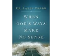 Dr. Larry Crabb When God's Ways Make No Sense (Tascabile)