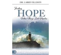 Dr. Larry Ollison Finding Hope When Things Look Hopeless (Tascabile)