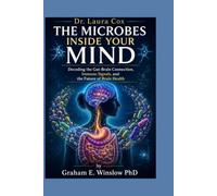Dr. Laura Cox: The Microbes Inside Your Mind: Decoding the Gut-Brain Connection, Immune Signals, and the Future of Brain Health