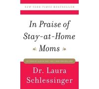 Dr. Laura Schlessinger In Praise of Stay-at-Home Moms (Tascabile)