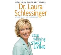 Dr. Laura Schlessinger Stop Whining, Start Living (Tascabile)