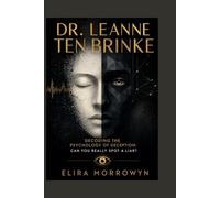 DR. LEANNE TEN BRINKE: Decoding the Psychology of Deception: Can You Really Spot a Liar?