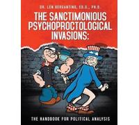 Dr Len Bergantino Ed D The Sanctimonious Psychoproctological Invas (Tascabile)