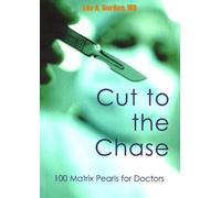 Dr Leo A Gordon MD Cut to the Chase (Tascabile)