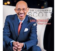 Dr Leonard Scott Greatness Of Your Love (CD)