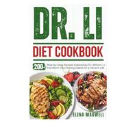 Dr. Li Diet Cookbook: 200+ Step-by-Step Recipes Inspired by Dr. William Li, Transform Your Eating Habits for a Vibrant Life