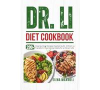 Dr. Li Diet Cookbook: 200+ Step-by-Step Recipes Inspired by Dr. William Li, Transform Your Eating Habits for a Vibrant Life