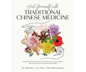 Dr. Lily Choi, L.Ac, D.Ac and Bes Heal Yourself with Traditional Ch (Tascabile)