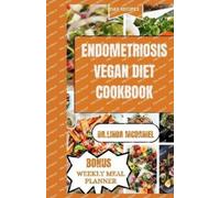 Dr Linda MC Daniel Endometriosis Vegan Diet Cookbook (Tascabile)