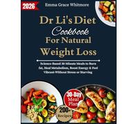 Dr li's Diet Cookbook for Natural Weight Loss: Science-Backed 30-Minute Meals to Burn fat, Heal Metabolism, Boost Energy & Feel vibrant - Without Stress or Starving