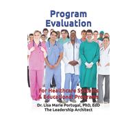 Dr. Lisa Marie Program Evaluation: For Healthcare Systems and Educa (Tascabile)