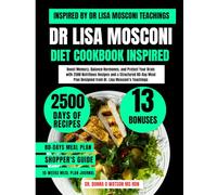 Dr Lisa Mosconi Diet Cookbook Inspired: Boost Memory, Balance Hormones, and Protect Your Brain with 2500 Nutritious Recipes and a Structured 80-Day Meal Plan Designed from Dr. Lisa Mosconi’s Teachings