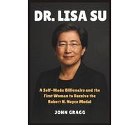 Dr. LISA SU: A Self-Made Billionaire and the First Woman to Receive the Robert N. Noyce Medal