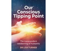Dr Lisa Turner Our Conscious Tipping Point (Tascabile)
