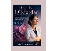 Dr. Liz O’Riordan: The Patient Behind the Diagnosis: Exploring Breast Cancer, Treatment Choices, Recovery, Resilience, and Patient-Centered Care