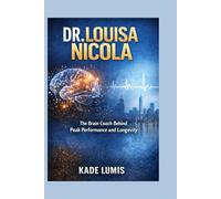 DR. LOUISA NICOLA: The Brain Coach Behind Peak Performance and Longevity