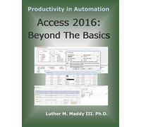Dr. Luther M Maddy III Access 2016: Beyond the Basics (Tascabile)