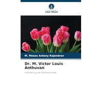 Dr. M. Victor Louis Anthuvan: Aufopferung der Professionalität