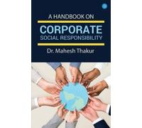 Dr Mahesh Thakur A Handbook on Corporate Social Responsibility (Tascabile)