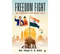 Dr. (Maj) C. S. Rao FREEDOM FIGHT, as a wright for many (all) (Tascabile)