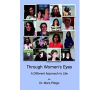 Dr. Mara Pliego Through Women's Eyes, A Different Approach to Life (Tascabile)