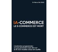 Dr Marco DA CRU IA-commerce : Le e-commerce est mort: L’extinction p (Tascabile)