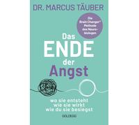 Dr. Marcus T&au Das Ende der Angst: wo sie entsteht - wie sie wirkt (Tascabile)