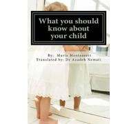 Dr Maria Montessori What You Should Know about Your Child (Tascabile)