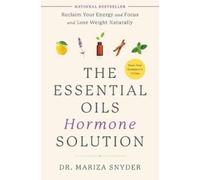 Dr. Mariza Snyder The Essential Oils Hormone Solution (Tascabile)