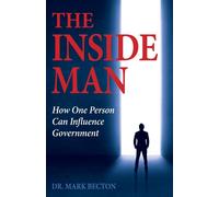 Dr Mark Becton The Inside Man: How One Person Can Influence Governme (Tascabile)