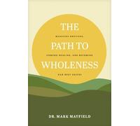 Dr. Mark Mayfield Mayfield, Dr. Mark Path to Wholeness, The (Tascabile)