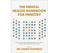 Dr. Mark Mayfield The Mental Health Handbook for Ministry (Tascabile)