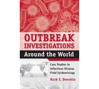 Dr. Mark S. Dworkin Outbreak Investigations Around the World (Tascabile)