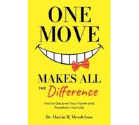 Dr. Martin R. Mendelson One Move Makes All the Difference (Tascabile)