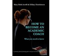 Dr. Mary Beth Averill Hillary Hutchins How to become an academic coa (Tascabile)