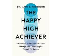 Dr Mary E. Anderson The Happy High Achiever (Tascabile)