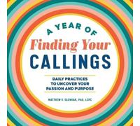 Dr. Matthew V. Glowiak PHD, LCPC Year of Finding Your Callings (Tascabile)
