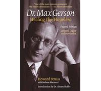 Dr. Max Gerson Healing the Hopeless