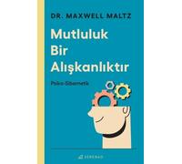 Dr. Maxwell Maltz Mutluluk Bir Aliskanliktir (Tascabile)