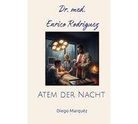 Dr. med. Enrico Rodriguez: Atem der Nacht