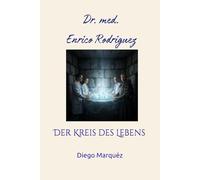 Dr. med. Enrico Rodriguez: Der Kreis des Lebens