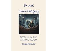 Dr. med. Enrico Rodriguez: Destiny in the Waiting Room