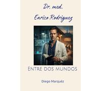 Dr. med. Enrico Rodriguez: Entre dos mundos
