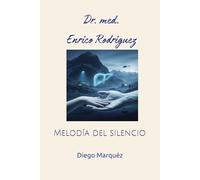 Dr. med. Enrico Rodriguez: Melodía del silencio